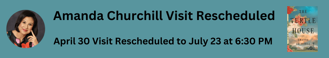 Amanda Churchill visit rescheduled - April 30 visit rescheduled to July 23 at 6:30 PM
